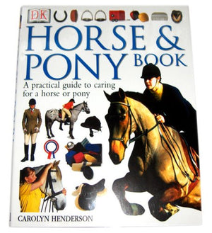 Horse and Pony Book: A Practical Guide to Caring for a Horse or Pony