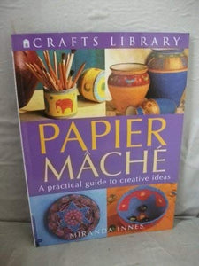 Papier Mache (Crafts Library) 