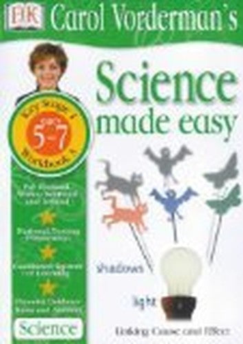 Science Made Easy:  Age 5-7 Workbook 3 Finding Out Why Things Happen