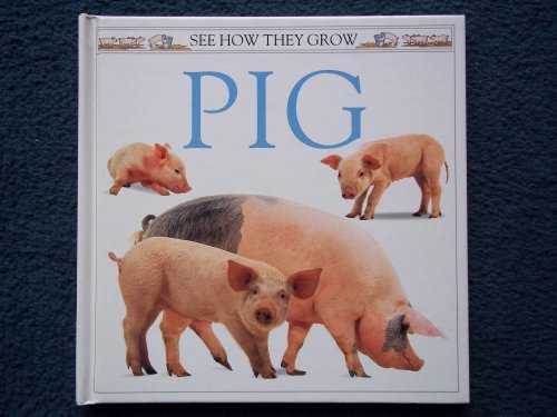 See How They Grow:  13 Pig