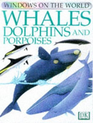 Windows On The World:  Whales, Dolphins & Porpoises