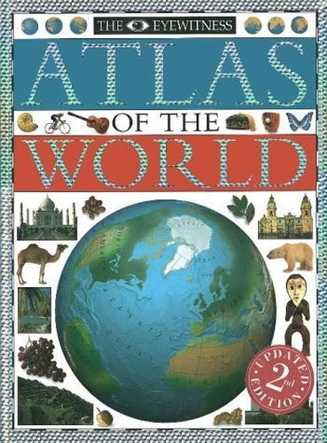 Eyewitness Atlas Of The World (Revised 2nd Edition)