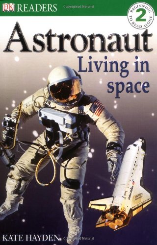 DK READERS LEVEL 2: ASTRONAUT LIVING IN SPACE 1st Edition - Paper