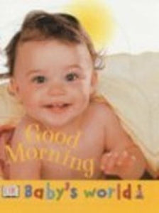 DK Baby's World:  Good Morning 