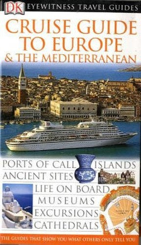 DK Eyewitness Travel Guide: Cruise Guide to Europe & the Mediterranean