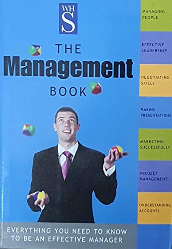 The Management Book : Everything You Need To Know To Be An Effective Manager