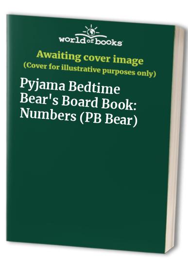 Pyjama Bedtime Bear's Board Book:  Numbers