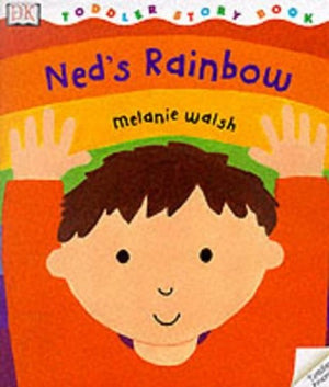 DK Toddler Story Book:  Ned's Rainbow