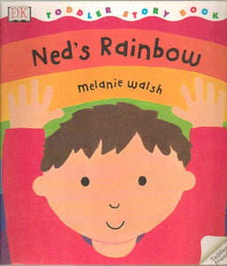 DK Toddler Story Book:  Ned's Rainbow 