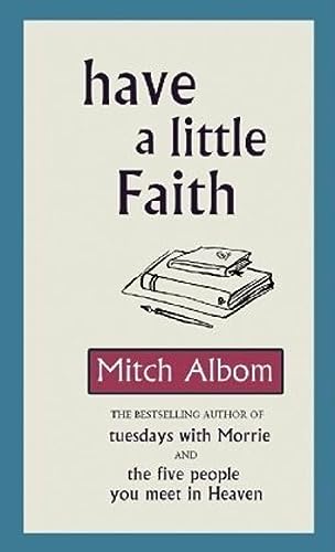 Have A Little Faith: The inspiring book about the strength of the human spirit and the power of connection