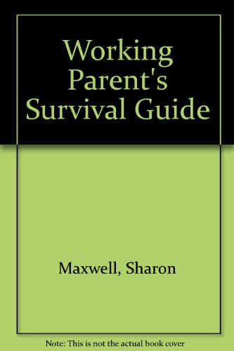 Working Parent's Survival Guide