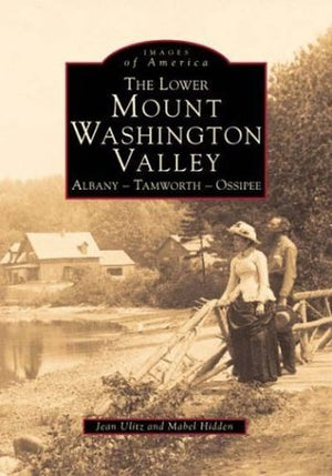 The Lower Mount Washington Valley: Albany, Tamworth, Ossipee