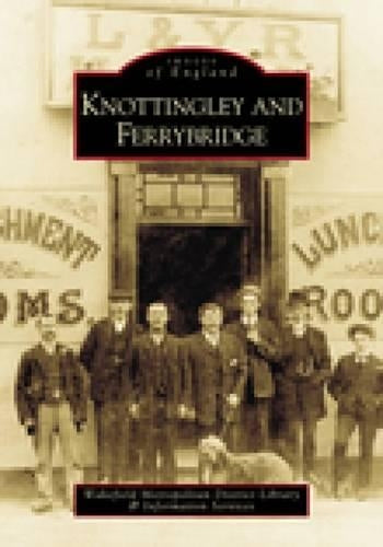 Knottingley and Ferrybridge: Images of England