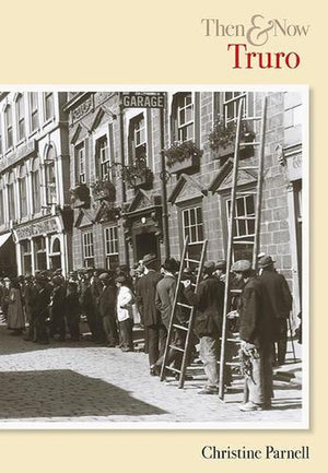 Truro Then & Now