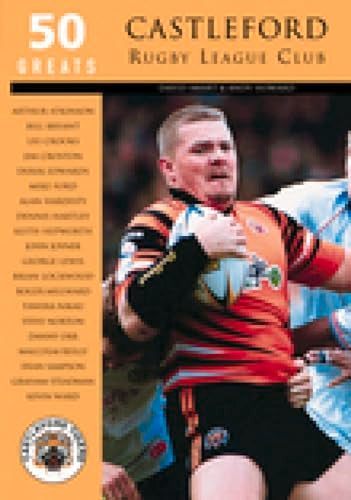 Castleford Rugby League Club: 50 Greats