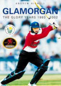 Glamorgan: The Glory Years 1993-2002 