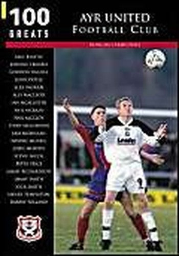 Ayr United Football Club: 100 Greats