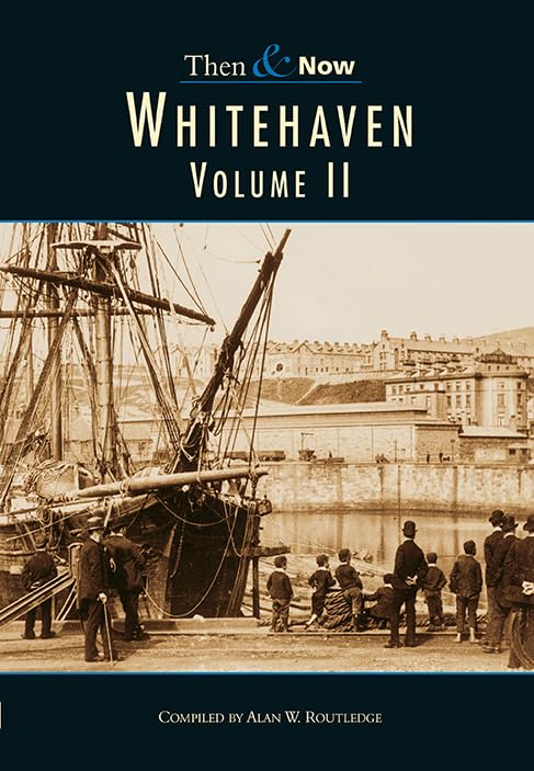 Whitehaven Then & Now Vol 2