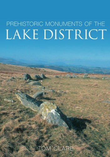 Prehistoric Monuments of the Lake District