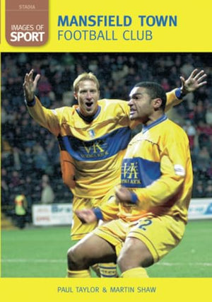Mansfield Town Football Club: Images of Sport