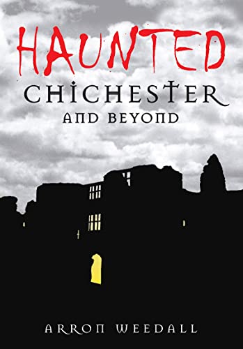 Haunted Chichester and Beyond