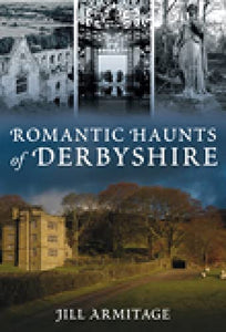Romantic Haunts of Derbyshire 