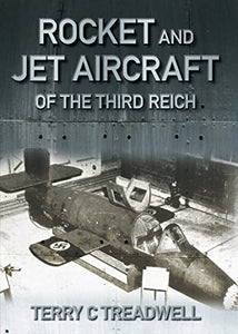 Rocket and Jet Aircraft of the Third Reich 