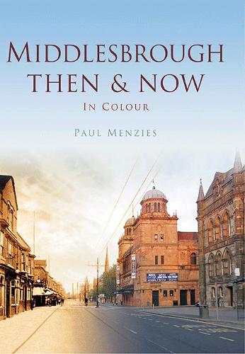 Middlesbrough Then & Now