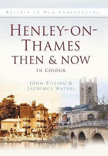 Henley-on-Thames Then & Now