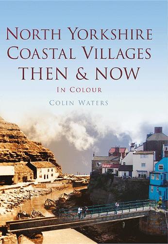 North Yorkshire Coastal Villages Then & Now