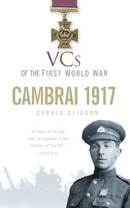 VCs of the First World War: Cambrai 1917 