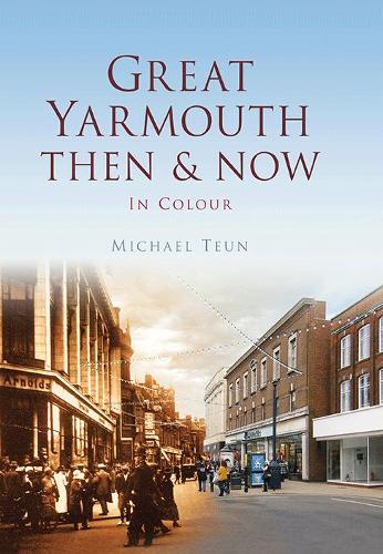 Great Yarmouth Then & Now