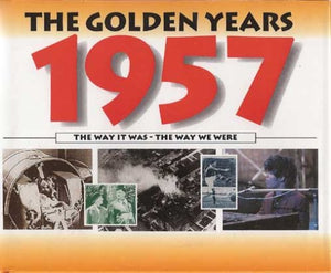 The Golden Years:1957 (The Way It Was - The Way We Were)