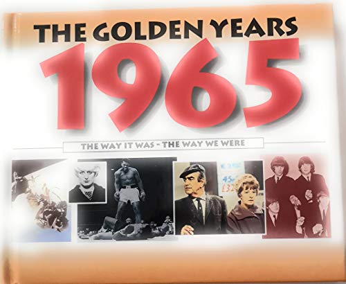 The Golden Years, 1965 - the Way it Was, the Way We Were