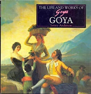 The Life and Works of Goya 