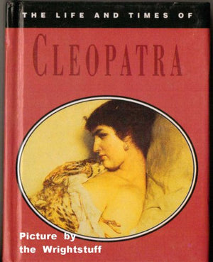The Life and Times of Cleopatra
