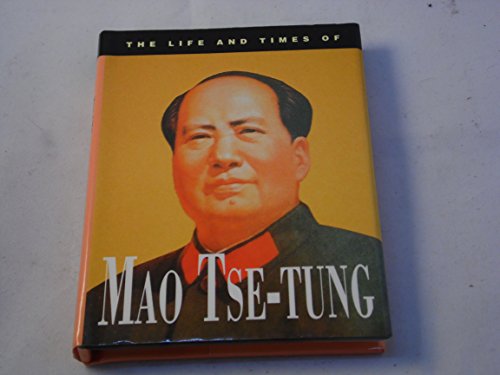 The Life and Times of Mao Tse-Tung
