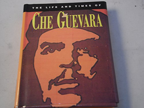 The Life and Times of Che Guevera