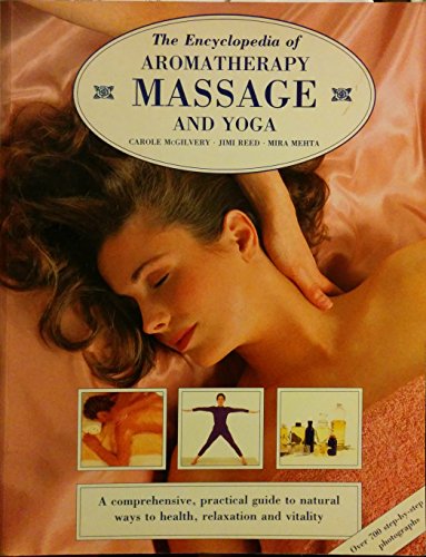 The Encyclopedia of Aromatherapy Massage and Yoga