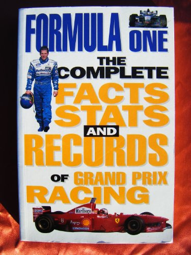 Formula One: The Complete Facts and Stats and Records of Grand Prix Racing