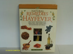 NATURAL REMEDIES FOR HAYFEVER. Self-Help Measures for Treating the Symptoms of Hayfever Naturally. 