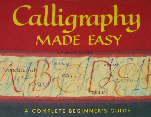 Calligraphy Made Easy: A Complete Beginner's Guide
