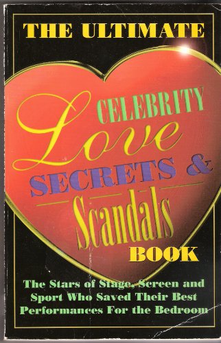 The Ultimate Book of Celebrity Love Scandals