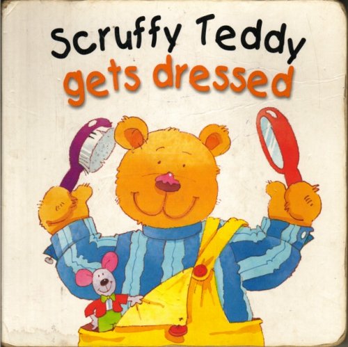 Scruffy Ted Gets Dressed (Scruffy Ted)