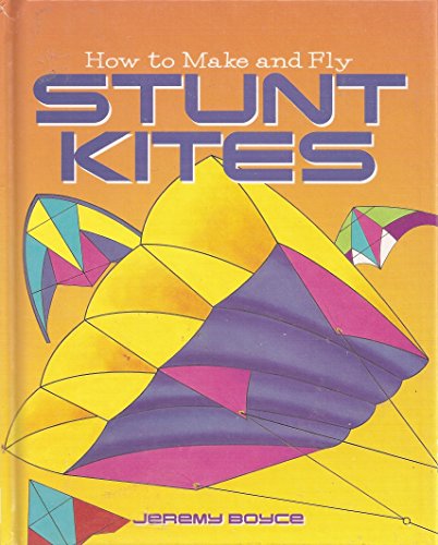 How to Make and Fly Stunt Kites