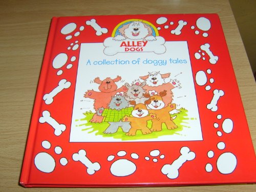Alley dogs: A collection of doggy tales
