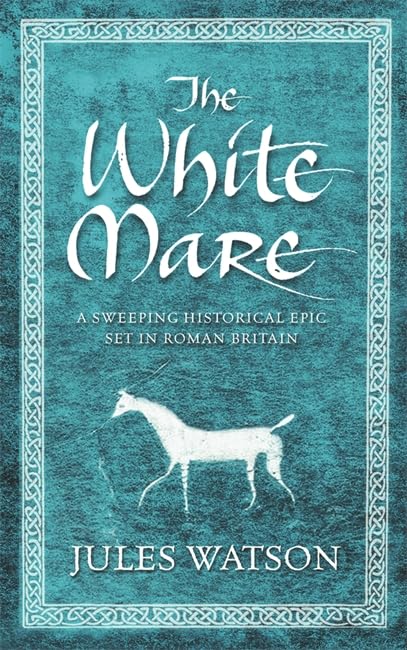The White Mare: Book One of the Dalriada Trilogy