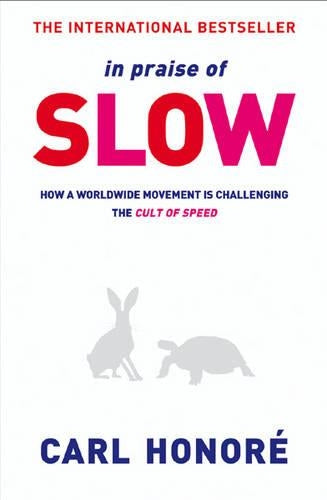 In Praise of Slow