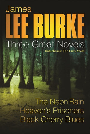 James Lee Burke: 3 Great Novels:  Robicheaux: The Early Years