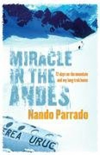 Miracle in the Andes  Days on the Mountain  My Long Trek Home  by Parrado Nando  Rause Vince Paperback